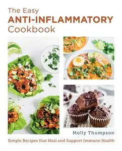 The Easy Anti-Inflammatory Cookbook: Simple Recipes that Heal and Support Immune Health (New Shoe Press)