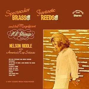 Nelson Riddle & 101 Strings Orchestra – Spectacular Brass! Fantastic Reeds! (1971)
