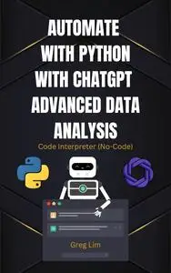 Automate with Python with ChatGPT Advanced Data Analysis: Code Interpreter (No Code)