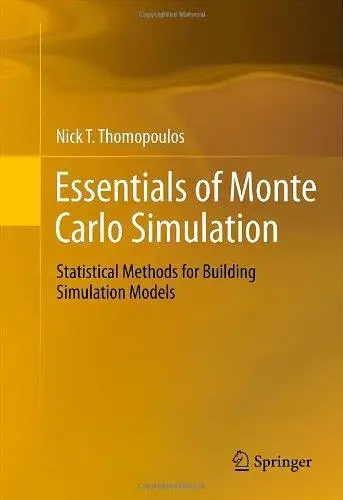 Essentials of Monte Carlo Simulation: Statistical Methods for Building Simulation Models