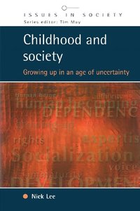 Childhood and Society: Growing up in an Age of Uncertainty (Issues in Society)