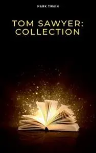 «Tom Sawyer: Collection» by Mark Twain