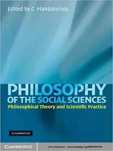 Philosophy of the Social Sciences: Philosophical Theory and Scientific Practice