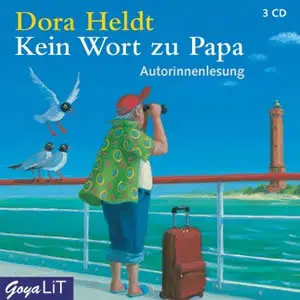 Dora Heldt - Kein Wort zu Papa