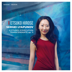 Etsuko Hirose - Sergei Lyapunov: 12 études d'exécution transcendante, Op.11 (2018)