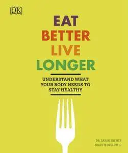 Eat Better, Live Longer: Understand What Your Body Needs to Stay Healthy