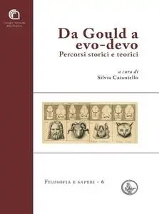 Silvia Caianiello - Da Gould a evo-devo. Percorsi storici e teorici (2014)