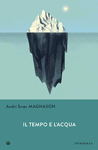 Il tempo e l'acqua - Andri Snær Magnason