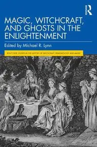 Magic, Witchcraft, and Ghosts in the Enlightenment