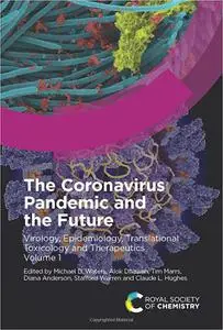 The Coronavirus Pandemic and the Future: Virology, Epidemiology, Translational Toxicology and Therapeutics, Volume 1