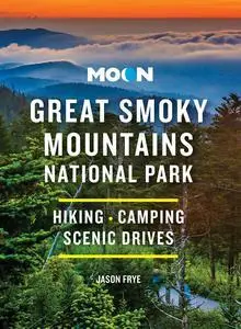 Moon Great Smoky Mountains National Park: Hiking, Camping, Scenic Drives (Travel Guide)