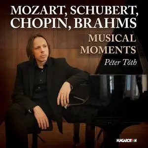 Péter Tóth - Musical Moments: Mozart, Schubert, Chopin, Brahms (2024)