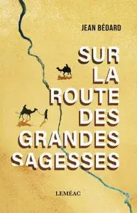 Jean Bédard, "Sur la route des grandes sagesses"