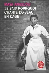 Maya Angelou, "Je sais pourquoi chante l'oiseau en cage"