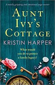 Aunt Ivy's Cottage: A totally gripping and emotional page turner