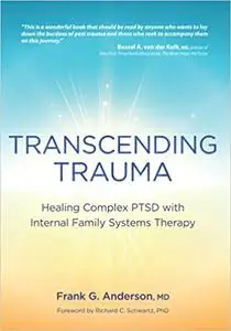 Transcending Trauma: Healing Complex PTSD with Internal Family Systems