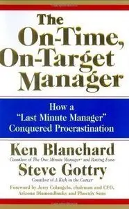 The On-Time, On-Target Manager: How a "Last-Minute Manager" Conquered Procrastination (Repost)