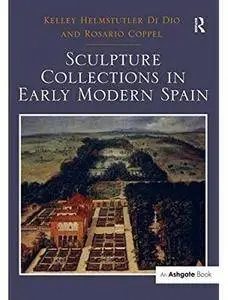 Sculpture Collections in Early Modern Spain