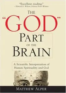 The "God" Part of the Brain: A Scientific Interpretation of Human Spirituality and God (Repost)