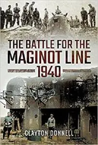 The Battle for the Maginot Line 1940(Repost)