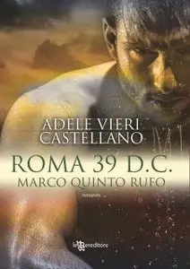 Adele Vieri Castellano - Roma 39 d.C. Marco Quinto Rufo