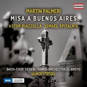 Bach-Chor Siegen, El Arroyo Tango Orchestra & Ulrich Stotzel - Palmeri: Misa a Buenos Aires (2018)