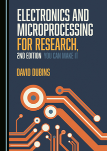 Electronics and Microprocessing for Research, 2nd Edition : You Can Make It