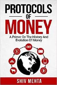 Protocols of Money: A Primer on the History and Evolution of Money
