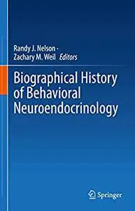 Biographical History of Behavioral Neuroendocrinology