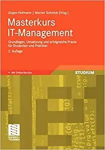 Masterkurs IT-Management: Grundlagen, Umsetzung und erfolgreiche Praxis für Studenten und Praktiker (Repost)