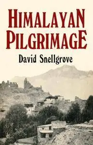 Himalayan Pilgrimage: A Study of Tibetan Religion by a Traveller Through Western Nepal