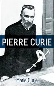 «Pierre Curie» by Marie Curie