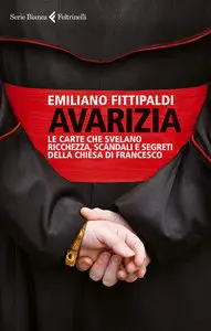Emiliano Fittipaldi - Avarizia. Le carte che svelano ricchezza, scandali e segreti della chiesa di Francesco