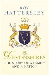 The Devonshires: The Story of a Family and a Nation