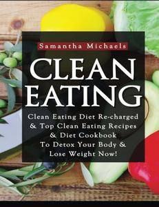 Clean Eating :Clean Eating Diet Re-charged