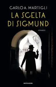 Carlo A. Martigli - La scelta di Sigmund (Repost)