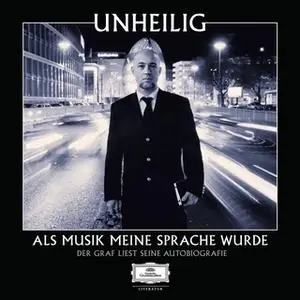 «Unheilig: Als Musik meine Sprache wurde» by Der Graf