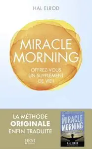 Hal Elrod, "Miracle Morning - Offrez vous un supplément de vie"