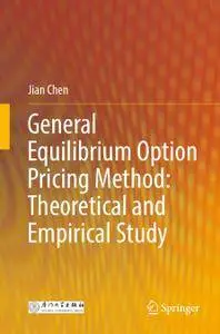 General Equilibrium Option Pricing Method: Theoretical and Empirical Study