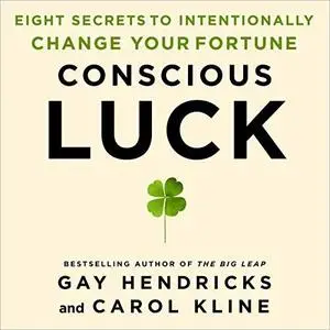 Conscious Luck: Eight Secrets to Intentionally Change Your Fortune [Audiobook]