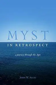 Myst in Retrospect: A Journey Through the Ages