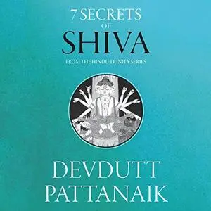 7 Secrets of Shiva: The Hindu Trinity Series [Audiobook]
