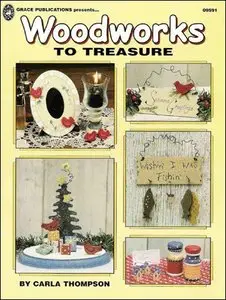 Woodworks To Treasure by Carla Thompson