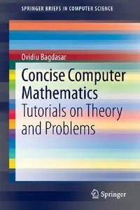 Concise Computer Mathematics: Tutorials on Theory and Problems (Repost)