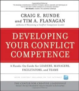 Developing Your Conflict Competence: A Hands-On Guide for Leaders, Managers, Facilitators, and Teams