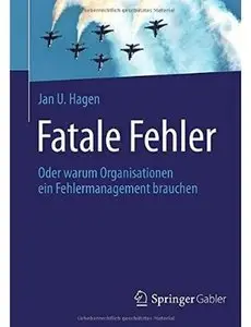 Fatale Fehler: Oder warum Organisationen ein Fehlermanagement brauchen