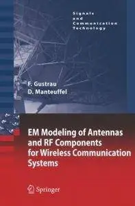 EM Modeling of Antennas and RF Components for Wireless Communication Systems