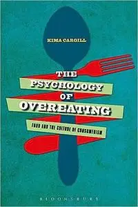 The Psychology of Overeating: Food and the Culture of Consumerism