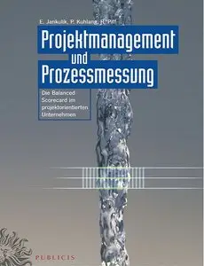Projektmanagement und Prozessmessung: Die Balanced Scorecard im projektorientierten Unternehmen