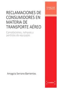 «Reclamaciones de consumidores en materia de transporte aéreo» by Amagoia Serrano Barrientos